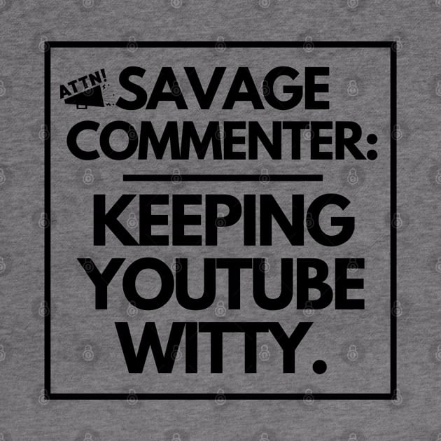 Savage commenter: keeping YouTube witty. by mksjr